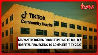 Kenyan TikTokers crowdfunding to build a hospital projecting to complete it by 2027
