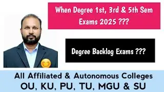 When Degree 1st 3rd 5th Sem Regular Exams  2025 Backlog Exams??? OU KU TU PU MGU SU