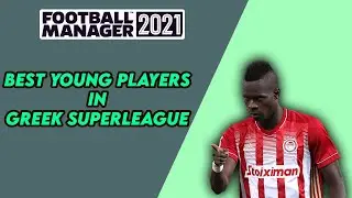 Best Young Foreign Players in Greek Superleague | Football Manager 2021