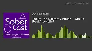 Topic: The Doctors Opinion -- Am I a Real Alcoholic?