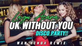 LAGU ACARA!! DJ OK WITHOUT YOU - (WAN VENOX REMIX) BASSGANGGA 🔥