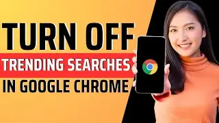 How to turn off trending searches in google chrome - Full Guide 2023