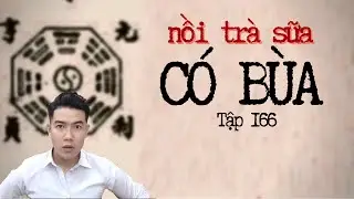 CHUYỆN MA CHÚ 3 DUY | TẬP 166: NỒI TRÀ SỮA CÓ BÙA