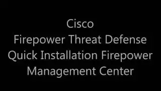 3. Cisco Firepower Threat Defense: Quick Installation Firepower Management Center