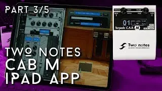 Two Notes Torpedo Cab M Part 3/5 - Le APP