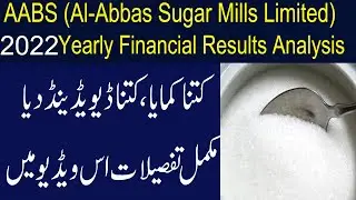 AABS Financial Analysis | Al Abbas Sugar Mill 2022 Financial Results Analysis | AABS Dividend