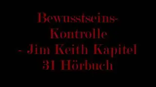 Jim Keith Bewusstseinskontrolle H&ouml;rbuch Kapitel 31