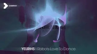 YELRIHS - Robots Love To Dance (official release video) #electronica #downbeat
