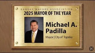 2025 Mayor of the Year: Michael Padilla, City of Topeka