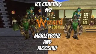 Wizard101: Ice Crafting #2 - MARLEYBONE AND MOOSHU