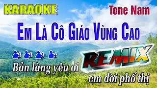 KARAOKE REMIX TONE NAM EM LÀ CÔ GIÁO VÙNG CAO REMIX