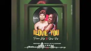 Ilove You (Official Audio) Ft Djoxy Boy