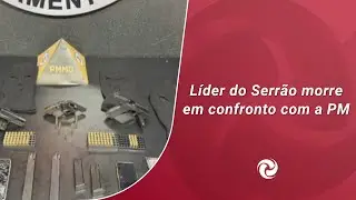 Líder do Serrão morre em confronto com a PM