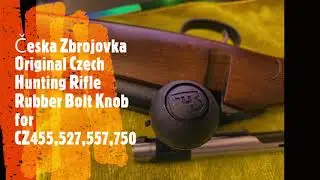 Ceska Zbrojovka Czech Hunting Rifle Rubber Bolt Knob for CZ455, 527, 557, 750.