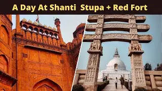Lost Due To Google Maps | Shanti Stupa + Red Fort | Delhi