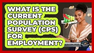 What Is The Current Population Survey (CPS) For Employment? - Macroecon Experts