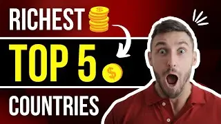 Top 5 RICHEST COUNTRIES In The World (2021 - 2022)