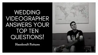 WEDDING VIDEOGRAPHER ANSWERS YOUR TOP TEN QUESTIONS | Handcraft Pictures Q&A