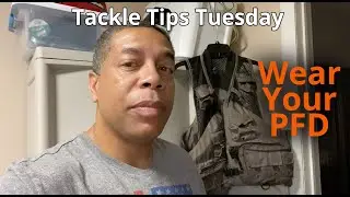 Wear Your Personal Floatation Device (PFD) - Todd's Tackle Tips Tuesdays