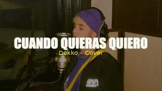 DEKKO - Cuando Quieras Quiero (Cover)