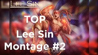 Top Lee Sin Montages #2 | LoL Montage | [Blay,Weiner Nexo,Sashuani]
