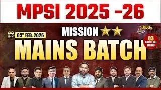MPSI Mains 2025-26 | Complete Preparation Strategy | 5 Days Free Classes | Demo-5 | Join Now