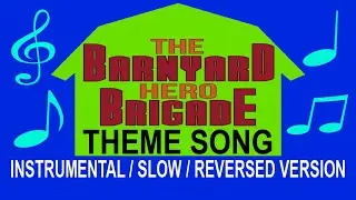 The Barnyard Hero Brigade Theme Song (instrumental, slow and reversed)