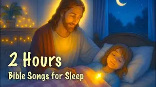 Bible Songs for Sleep 🌙 | Peaceful Christian Music for Rest, Faith & Healing Night