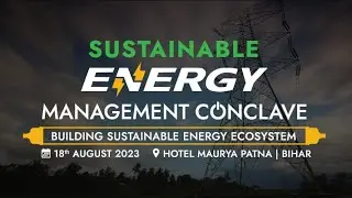 Sustainable Energy Management Conclave - Bihar Edition