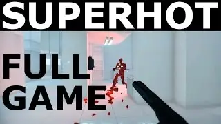 SUPERHOT - Full Game Walkthrough Gameplay & Ending (No Commentary Playthrough) (Indie Game 2016)
