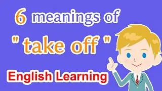 6 meanings of &ldquo;take off&rdquo; | English Learning Video