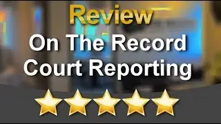 On The Record Court Reporting Whitby Great Five Star Review by Paul K.