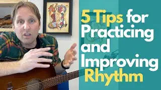 5 Tips for Practicing and Improving Rhythm - Guitar Lessons with Stuart!