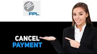 How To Cancel FPL Bill Payment 2025