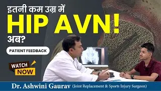 Complete Relief From Hip AVN After Hip Replacement Surgery In Patna, Bihar - Dr Ashwini Gaurav