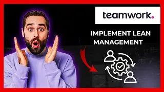 How To Implement Lean Management With TEAMWORK.COM (Full 2025 Guide)