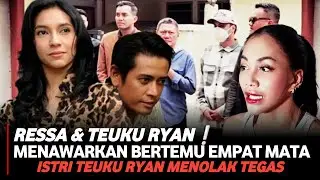 Reaksi Istri Teuku Ryan Menolak saat pihak Ressa rizky menawarkan bertemu Teuku ryan empat mata