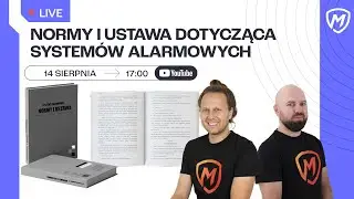 Norma PN-EN 50131-1 w systemach alarmowych i Ustawa o ochronie os&oacute;b i mienia - Montersi LIVE