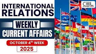 UPSC Current Affairs 2025 | International Relations Must-Know Topics from September 2025✅ | CBL UPSC