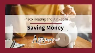 Frisco Heating and Air Repair: Saving Money &ndash; Air Repair Pros | (972) 299-3331