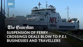 Suspension of ferry crossings deals blow to P.E.I. businesses and travellers | SaltWire