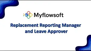 How to Update Reporting Replacement and Leave Approvers in Myflowsoft | HRMS Workflow Settings