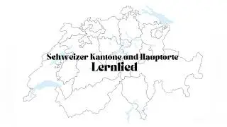 Lernlied Schweizer Kantone und Hauptorte