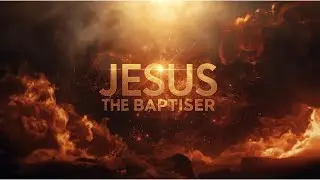 Jesus The Baptiser