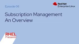 Red Hat Enterprise Linux Presents (E06): Subscription Management