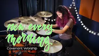 Christal: Covenant Worship - New Every Morning (drum cover)