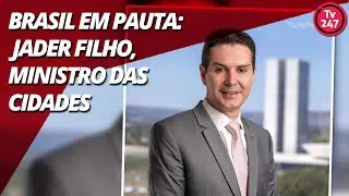 BRASIL EM PAUTA: Jader Filho, ministro das Cidades