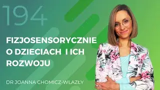 Dr Joanna Chomicz-Wlazły - fizjosensorycznie o dziciach i ich rozwoju.