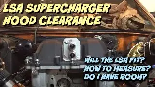 LSA Supercharger Hood Clearance. Here's How To Check.