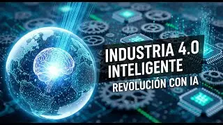 Industria 4 0 Inteligente  Revoluci&oacute;n con IA